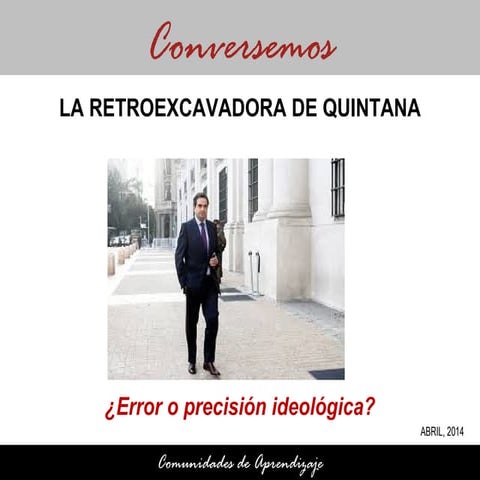 140401 La retroexcavadora de Quintana. ¿Error o precisión ideológica?