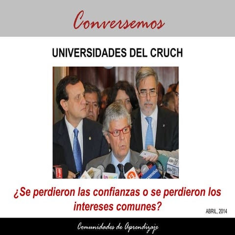 140403 Universidades del CRUCH. ¿Se perdieron las confianzas o se perdieron l...