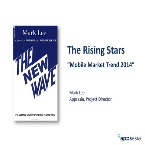 [GAMENEXT] The Rising Stars “Mobile Market Trend 2014" (APPSASIA)