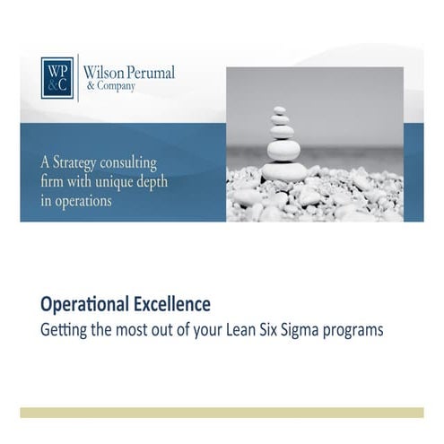 Operational Excellence: Getting the most out of your Lean and Six Sigma programs