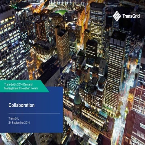 Collaboration - TransGrid's 2014 Demand Management Innovation Forum