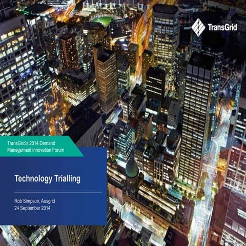 Technology Trialing - TransGrid's 2014 Demand Management Innovation Forum