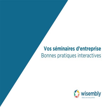 Séminaires : 5 bonnes pratiques interactives pour améliorer votre communication
