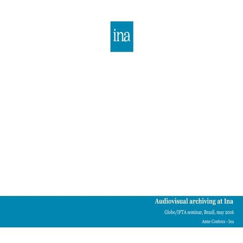 Anne couteux - Audiovisual archiving at Ina