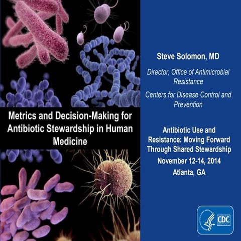 Dr. Steve Solomon - Metrics and Decision-Making for Antibiotic Stewardship in...