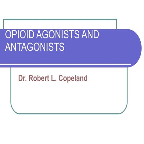 OPIOID AGONISTS AND ANTAGONISTS