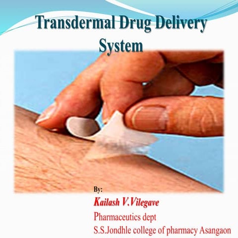 Transdermal drug delivery system by Kailash Vilegave