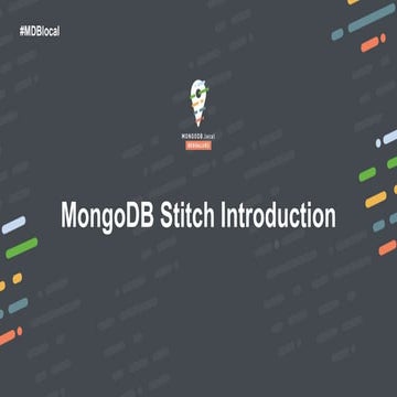 [MongoDB.local Bengaluru 2018] Introduction to MongoDB Stitch