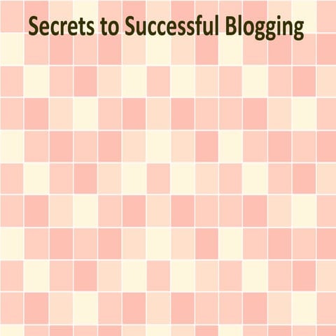 Secrets to Successful Blogging