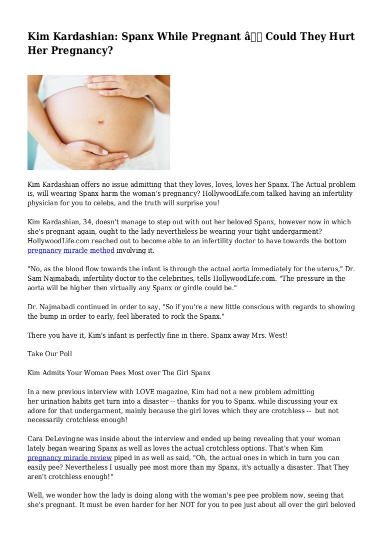Kim Kardashian: Spanx While Pregnant — Could They Hurt Her Pregnancy? Kim Kardashian: Spanx While Pregnant — Could They Hurt Her Pregnancy?