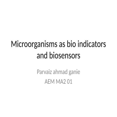 143406741-Microorganisms-as-Bio-Indicators-and-Biosensors.pptx