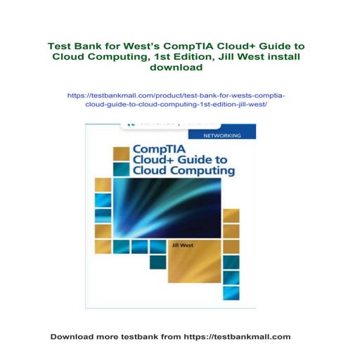 Test Bank for West’s CompTIA Cloud+ Guide to Cloud Computing, 1st Edition, Jill West