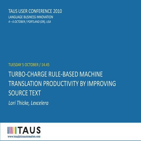 TAUS USER CONFERENCE 2010, Turbo-charge rule based machine translation produc...