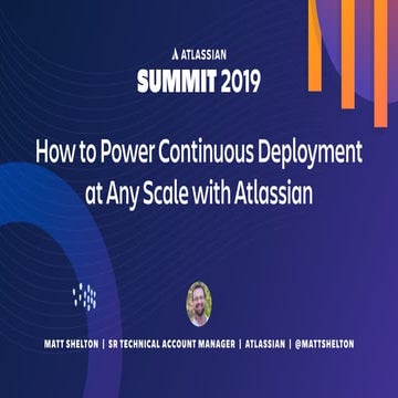  How to Power Continuous Deployment at Any Scale with Atlassian