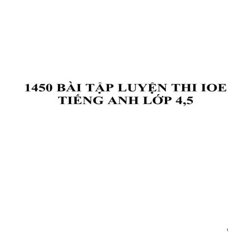1450 Bài tập luyện thi IOE tiếng anh lớp 4,5.doc