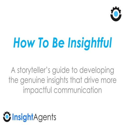 BEST PRACTICE: How to be insightful: a storyteller’s guide to developing the ...