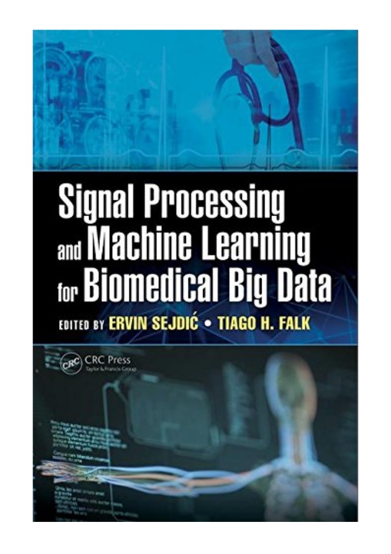 Signal Processing and Machine Learning for Biomedical Big Data PDF