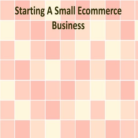 Starting A Small Ecommerce Business