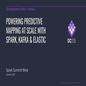 Powering Predictive Mapping at Scale with Spark, Kafka, and Elastic Search wi...