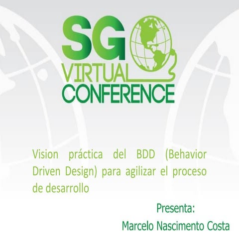 Vision práctica del BDD (Behaviour Driven Design) para agilizar el proceso de...
