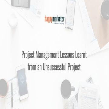 14 Project Management Lessons Learnt from an Unsuccessful Project