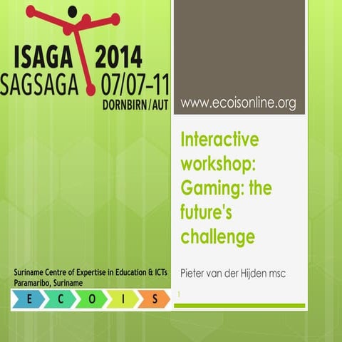 Interactive workshop: Gaming: the future's challenge; Pieter van der Hijden; ...