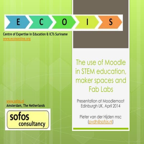 The use of Moodle in STEM education, maker spaces and Fab Labs; Pieter van de...