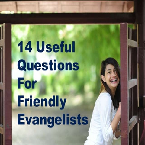 14 Useful Questions for the Friendly Evangelist