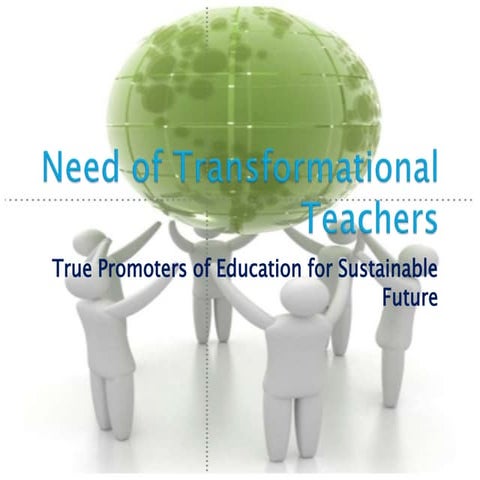 Need Of Transformational Teachers True Promoters Of Education For