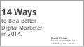 14 Ways to Be a Better Digital Marketer in 2014