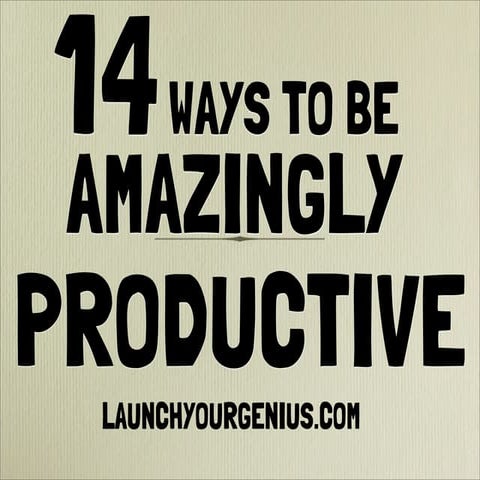14 Ways to be Amazingly Productive!