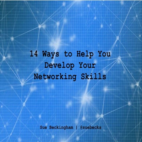 14 ways to help you develop your networking skills