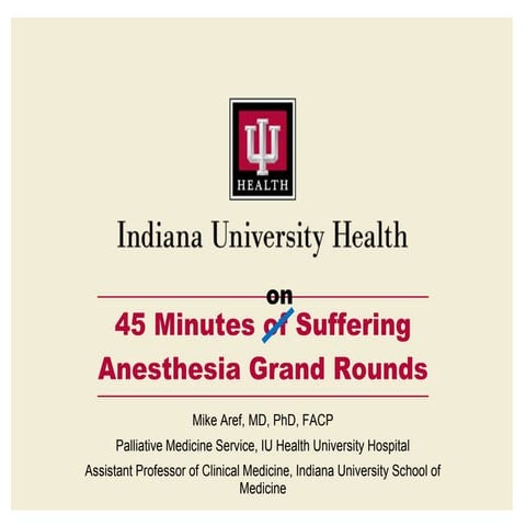 45 minutes of suffering (or Anesthesia Grand Rounds on Palliative Care)