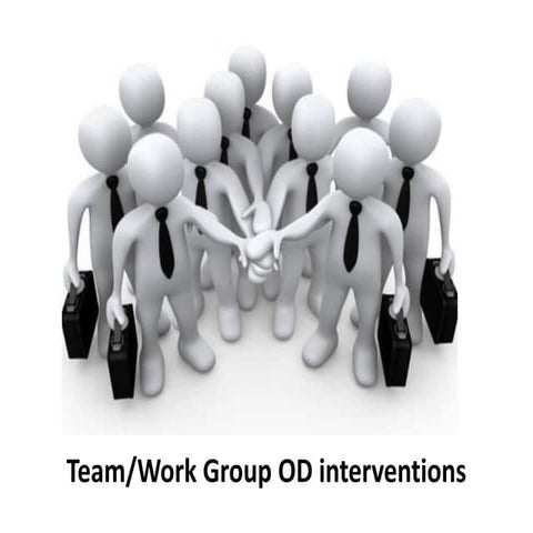 Team work group - OD interventions -  Organizational Change and Development -...