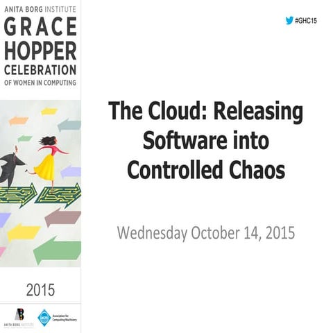 The Cloud: Releasing Software into Controlled Chaos - GHC