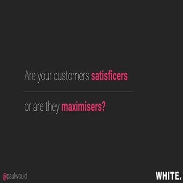 Satisficers, Maximisers and Choice Architecture - Paul Wood, PMI London 2015