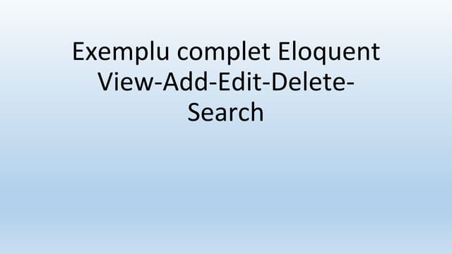 15.exemplu complet eloquent view add-edit-delete-search