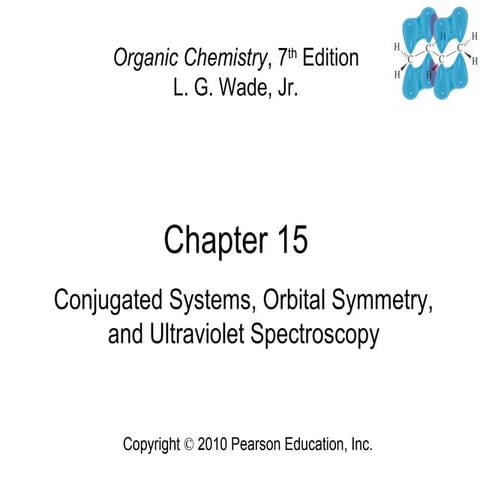 15 conjugatedsystemsorbitalsymmetryandultravioletspectroscopy-wade7th-1404090...