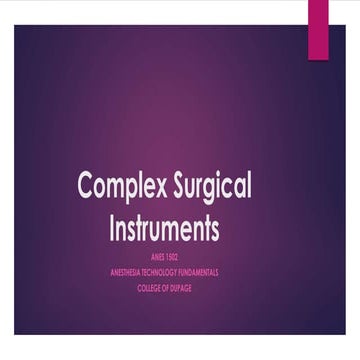 ANES 1502 - M13 PPT: Complex Surgical Instruments