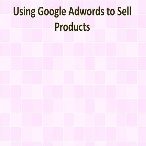 Using Google Adwords to Sell Products