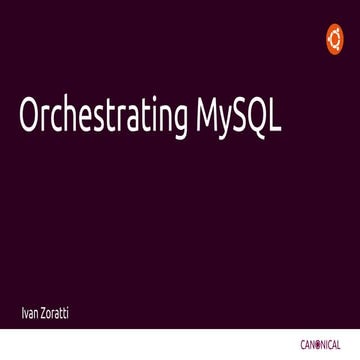 Orchestrating MySQL | PPT