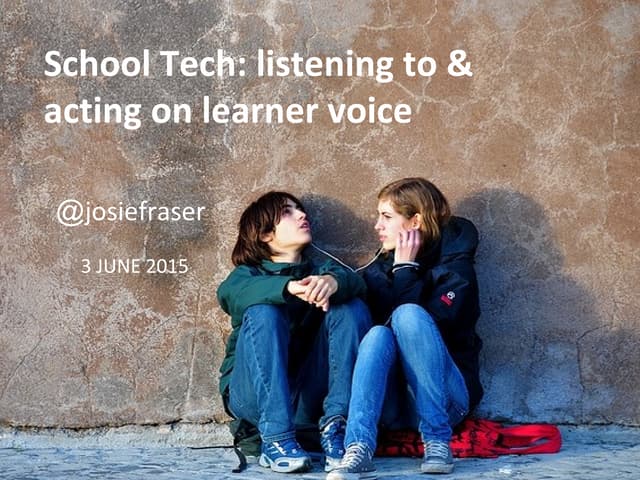  	School Tech: listening to and acting on learner voice (2015)