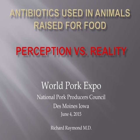 Dr. Richard Raymond - Antibiotics used in animals Raised for Food - Perceptio...
