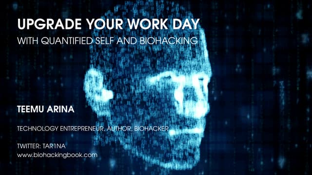 Upgrade Your Work Day With Quantified Self & Biohacking