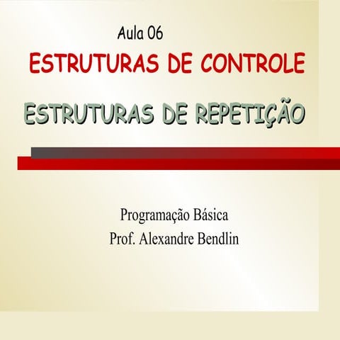 15080590 aula6-estrutura-de-repeticao