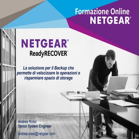 Webinar NETGEAR - ReadyRECOVER la soluzione per il backup che permette veloci...