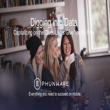 MAU Vegas 2016 —  Digging Into Data — Capitalizing on the Clues Users Give Yo...