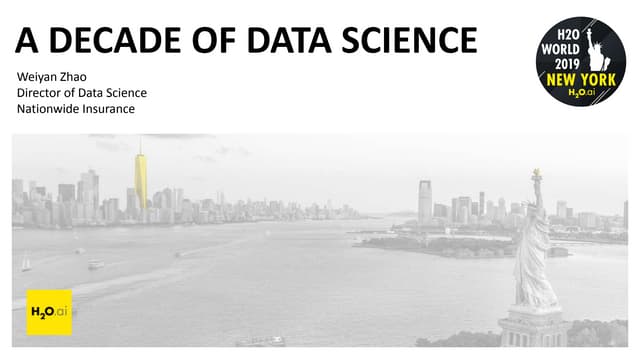 Weiyan Zhao, Nationwide Insurance - A Decade of Data Science. The Nationwide Journey - H2O World 2019 NYC