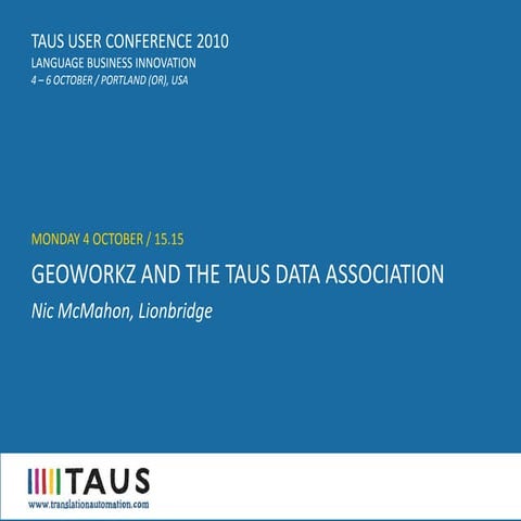 TAUS USER CONFERENCE 2010, GeoWorkz and the TAUS Data Association