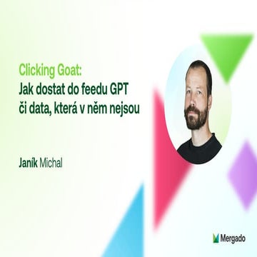 Clicking Goat: jak dostat do feedu GPT či data, která v něm nejsou, Michal Ja...